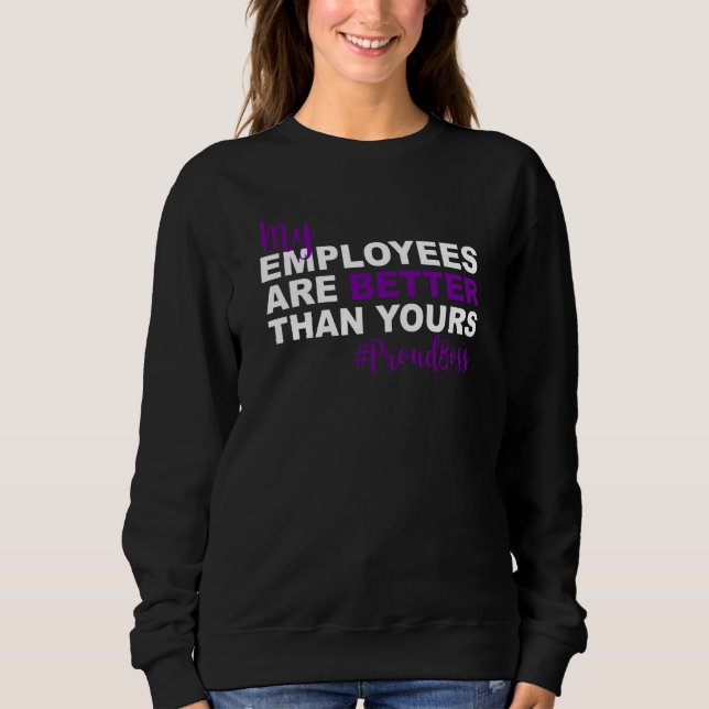 Sudadera My Employees Are Better Than Yours Proud Boss Day (Anverso)