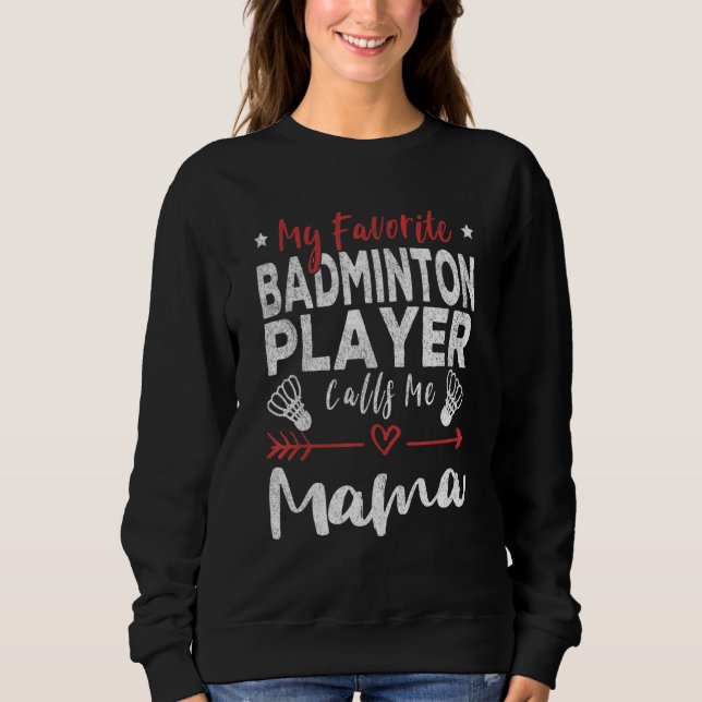 Sudadera My Favorite Badminton Player Calls Me Mama Mom Bad (Anverso)