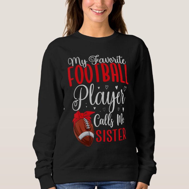 Sudadera My Favorite Football player calls me Sister Cute (Anverso)