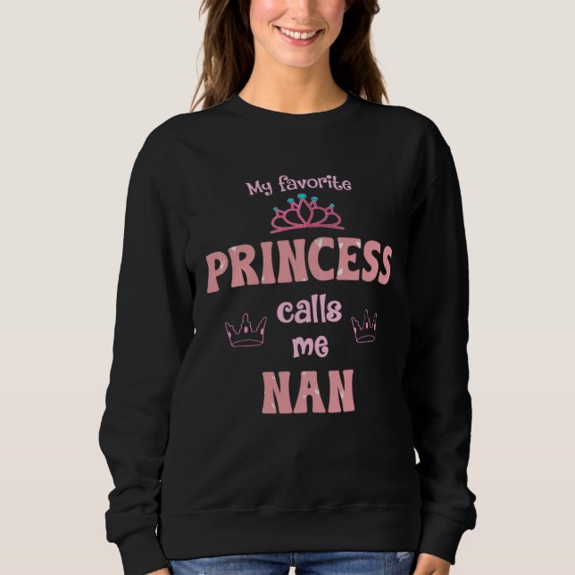 Sudadera My Favorite Princess Calls Me Nan Princess Mother  (Anverso)