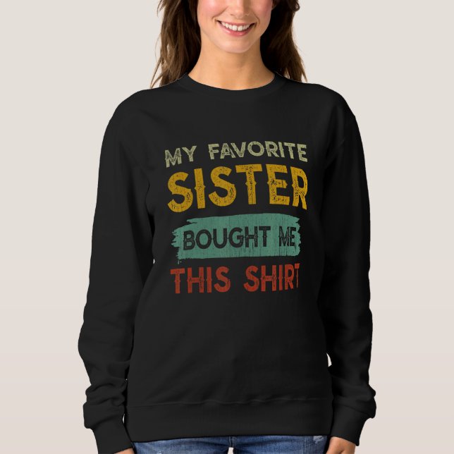 Sudadera My Favorite Sister Bought Me This  Brother (Anverso)