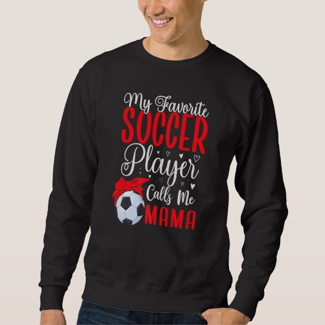 Sudadera My Favorite Soccer player calls me Mom Cute  2 (Anverso)