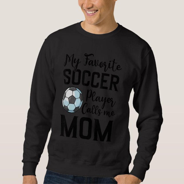 Sudadera My Favorite Soccer Player Calls Me Mom Soccer (Anverso)