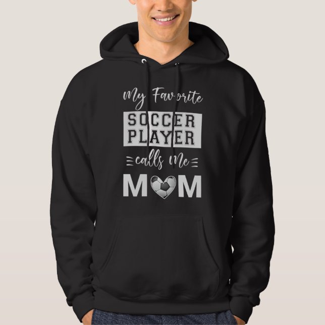 Sudadera My Favorite Soccer Player Calls Me Mom With A Socc (Anverso)