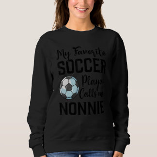 Sudadera My Favorite Soccer Player Calls Me Nonnie Soccer