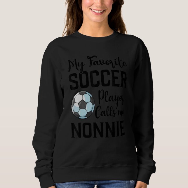 Sudadera My Favorite Soccer Player Calls Me Nonnie Soccer (Anverso)