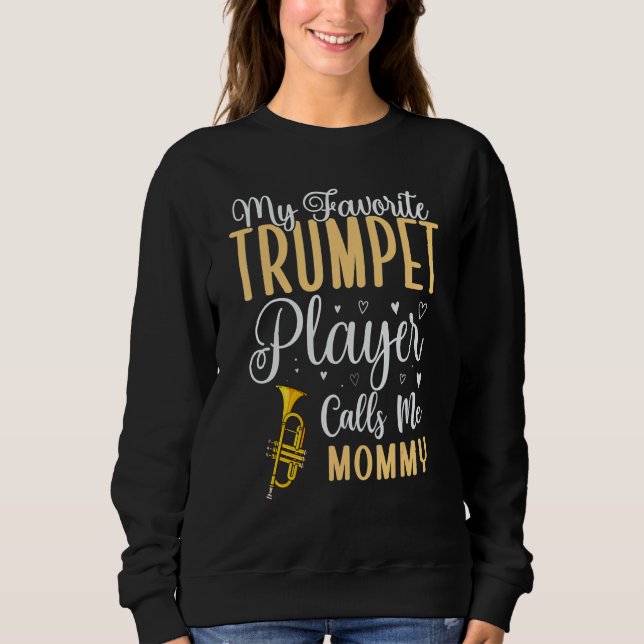 Sudadera My Favorite Trumpet player calls me Mom Cute (Anverso)