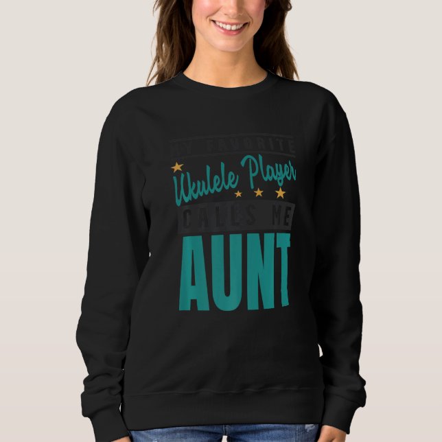 Sudadera My Favorite Ukulele Player Calls Me Aunt   (Anverso)