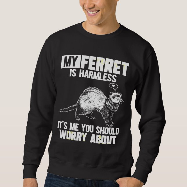 Sudadera My Ferret Is Harmless (Anverso)