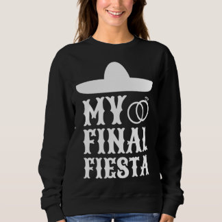 Sudadera My Final Fiesta Mexico Bachelorette Party  1