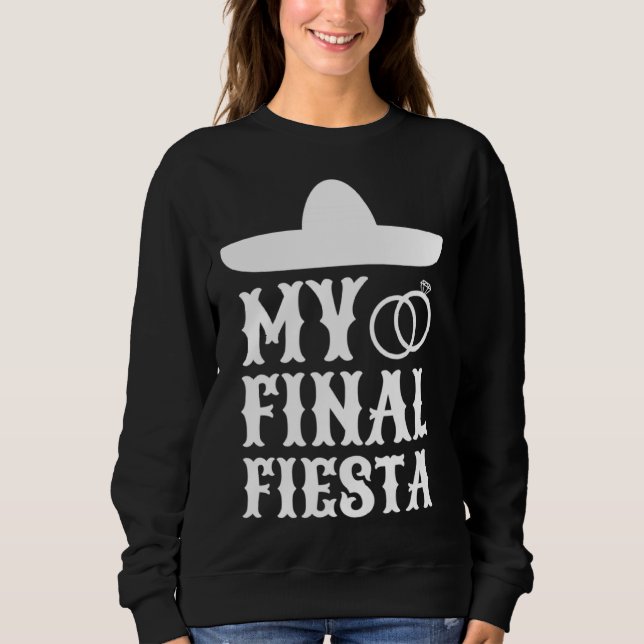 Sudadera My Final Fiesta Mexico Bachelorette Party  1 (Anverso)