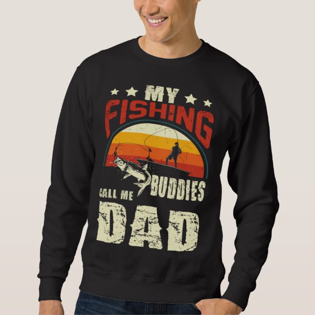 Sudadera My Fishing Buddies Call Me Dad  Father Day (Anverso)
