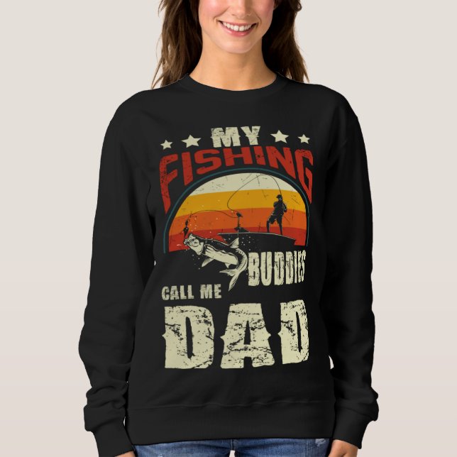 Sudadera My Fishing Buddies Call Me Dad  Father Day (Anverso)