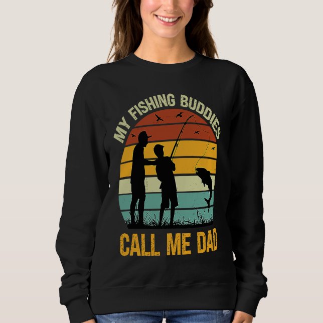 Sudadera My Fishing Buddies Call Me Dad  Great Fathers Day  (Anverso)
