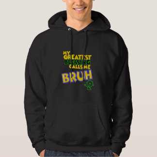 Sudadera My Greatest Blessing Calls Me Bruh