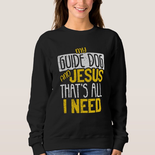 Sudadera My Guide Dog And Jesus That's All I Need Blind Bli (Anverso)