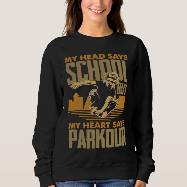 Sudadera My Head Says School My Heart Says Parkour  Parkour (Anverso)