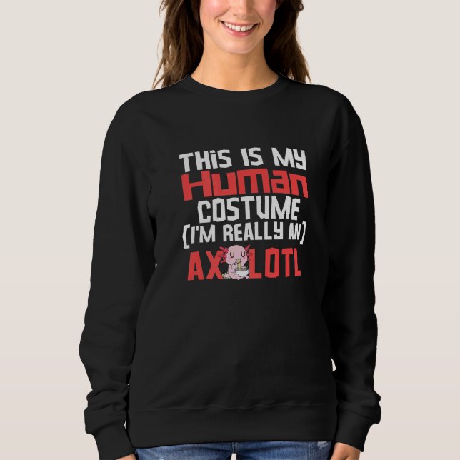 Sudadera My Human Costume I'm Really An Axolotl Salamander  (Anverso)