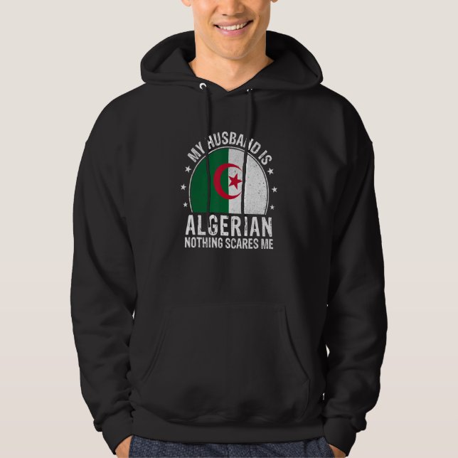 Sudadera My Husband Is Algerian Nothing Scares Me Algerian  (Anverso)