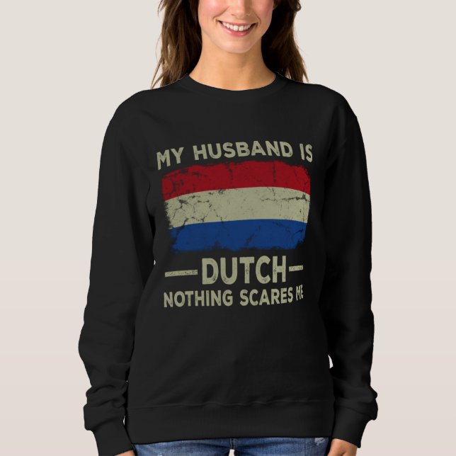 Sudadera My Husband is Dutch Nothing Scares Me Wife (Anverso)