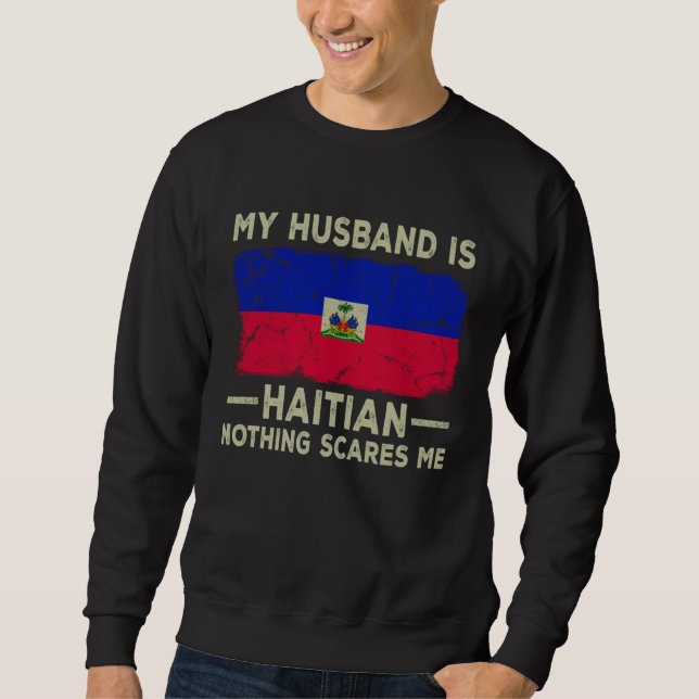 Sudadera My Husband is Haitian Nothing Scares Me Wife (Anverso)