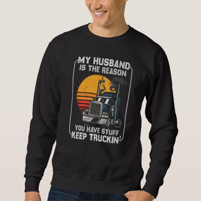 Sudadera My Husband is the Reason  Semi Truck Driver Trucke (Anverso)