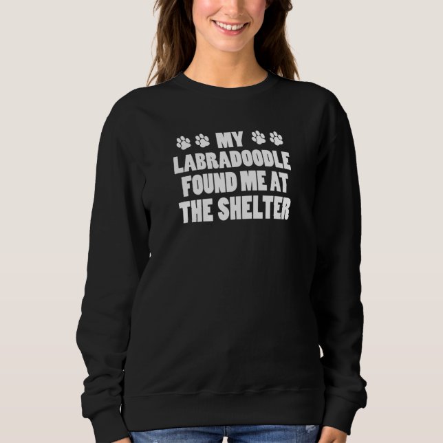 Sudadera My Labradoodle Found Me At The Shelter (Anverso)