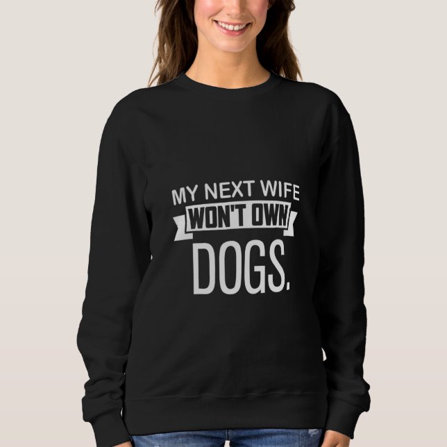Sudadera My Next Wife Won Own Dogs  Cat  Quote (Anverso)
