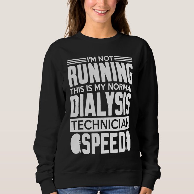 Sudadera My Normal Dialysis Technician Speed Kidney Dialysi (Anverso)
