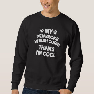 Sudadera My Pembroke Welsh Corgi piensa que soy Raza de Per