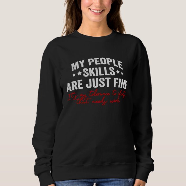 Sudadera My People Skills Are Just Fine  Sarcastic Saying (Anverso)
