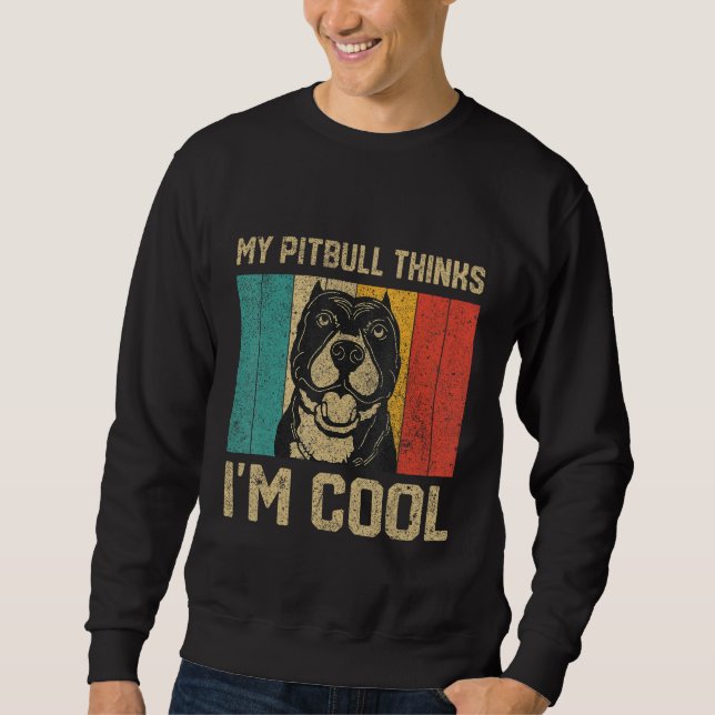 Sudadera My Pitbull Thinks I m Cool  Dog Owner (Anverso)