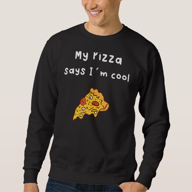 Sudadera My Pizza dice que soy Guay (Anverso)
