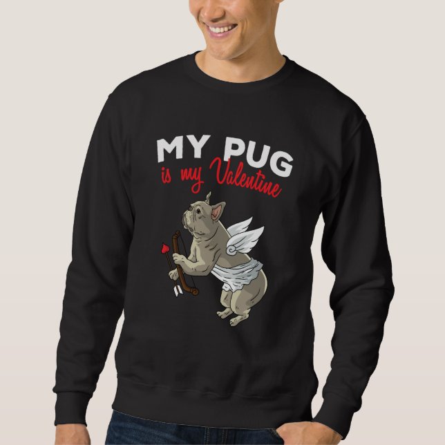 Sudadera My Pug Is My Valentine Dog  Dogs Heart Valentines  (Anverso)