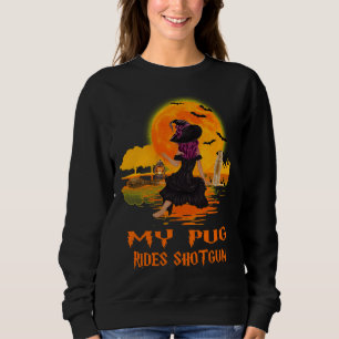 Sudadera My Pug Rides Shotgun Dog and Witch Funny Halloween