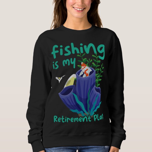 Sudadera My Retirement Plan Is Fishing Lovers and Retirees (Anverso)