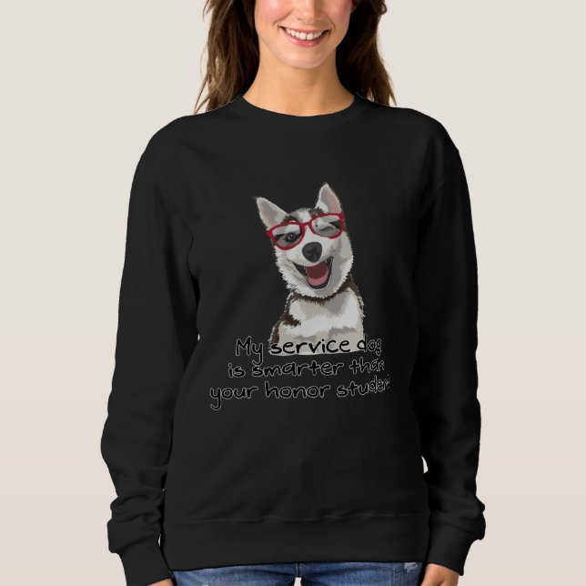 Sudadera My Service Dog is Smarter than your Honor Student (Anverso)