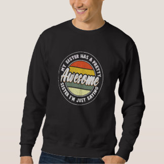 Sudadera My Sister Has A Pretty Awesome Sister I'm Just Say