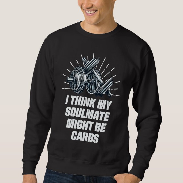Sudadera My Soulmate Might Be Carbs  Workout Humor Gym Food (Anverso)