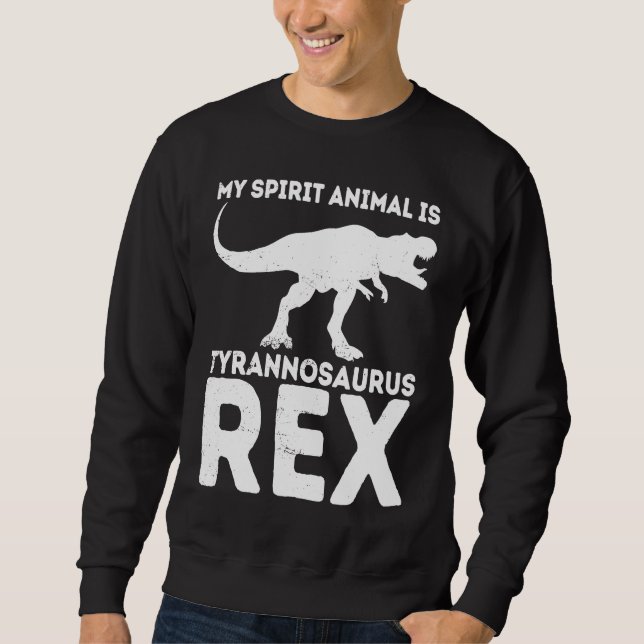 Sudadera My Spirit Animal Is Tyrannosaurus Rex Dinosaur (Anverso)
