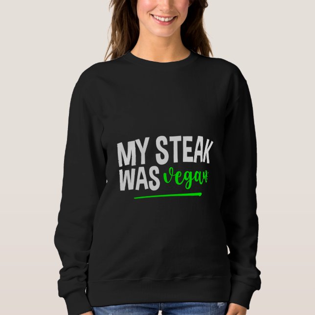 Sudadera My Steak Was Vegan (Anverso)