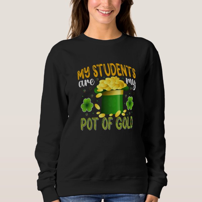 Sudadera My Students Are My Pot Of Gold, Teacher St Patrick (Anverso)
