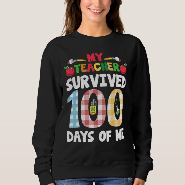 Sudadera My Teacher Survived 100 Days Of Me  100 Days Of Sc (Anverso)