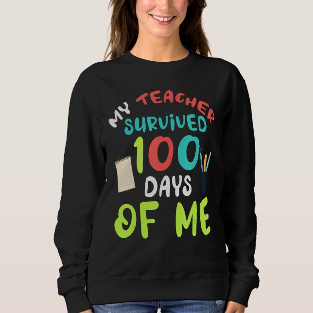 Sudadera My Teacher Survived 100 Days Of Me  School (Anverso)