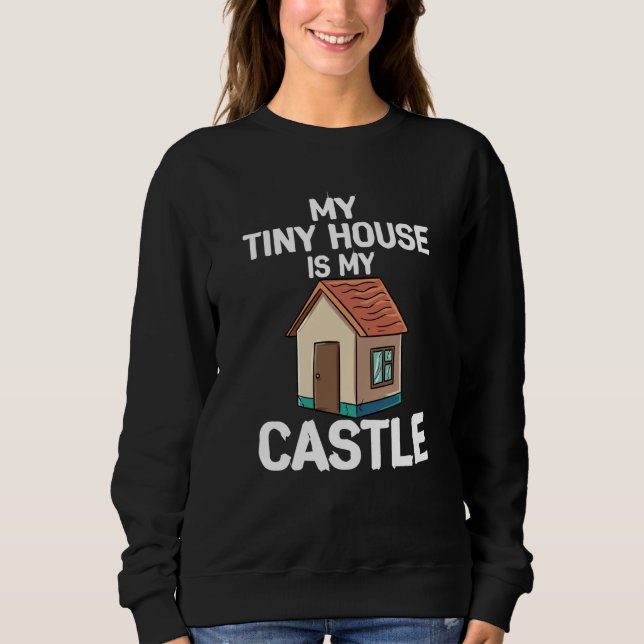 Sudadera My Tiny House Is My Castle (Anverso)