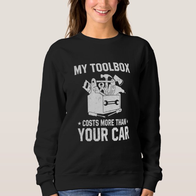 Sudadera My Toolbox Costs More Than Your Car Technician Rep (Anverso)
