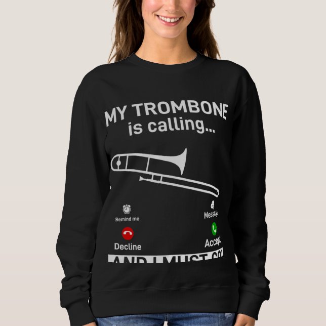 Sudadera My Trombone Is Calling And I Must Go Trombonist In (Anverso)