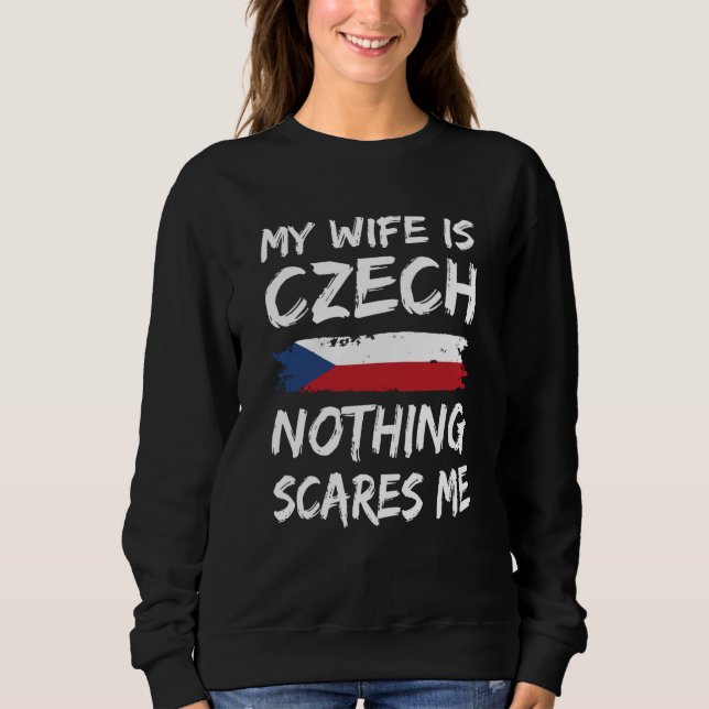 Sudadera My Wife Is Czech Nothing Scares Me Czech Republic  (Anverso)