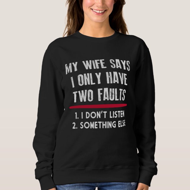 Sudadera My Wife Says I Only Have Two Faults Funny Husband (Anverso)