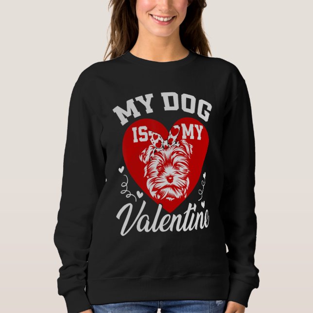 Sudadera My Yorkie Is My Valentine Dog  Valentines Day (Anverso)